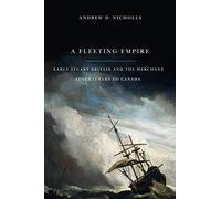 A Fleeting Empire: Early Stuart Britain and the Merchant Adventurers to Canada