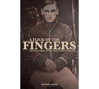 A Flick of the Fingers: The Chequered Life and Career of Jack Crawford