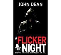 A Flicker in the Night: Detectives hunt a serial killer who plays with fire: 7 (DCI John Blizzard)