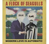 A Flock Of Seagulls - Modern Love Is Automatic