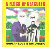 A Flock Of Seagulls - Modern Love Is Automatic