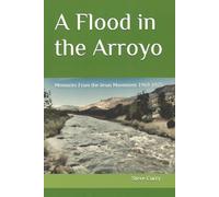 A Flood in the Arroyo: Memories From the Jesus Movement 1969-1975