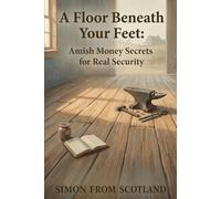 A Floor Beneath Your Feet: Amish Money Secrets for Real Security