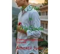 A Flor in My Garden: A Teenager's Dream for His First Love