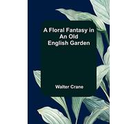 A Floral Fantasy in an Old English Garden