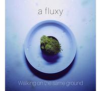 A Fluxy - A Fluxy - Walking On The Same Ground [Japan CD] MXTR-13