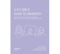 A Fly Girl's Guide To University: Being a Woman of Colour at Cambridge and Other Institutions of Elitism and Power
