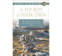 A Fly Rod of Your Own (John Gierach's Fly-fishing Library)