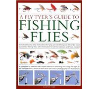 A Fly-Tyer's Guide to Making Fishing Flies: Includes step-by-step instructions for tying and identifying over 100 of the most successful fishing ... ... on all the materials and tools needed