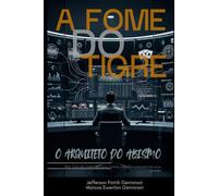 A FOME DO TIGRE: O arquiteto do abismo: 2 (Efeito Tigre)