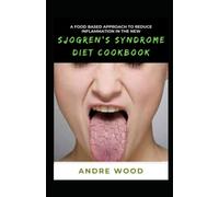 A Food Based Approach To Reduce Inflammation In The New Sjogren's Syndrome Diet Cookbook
