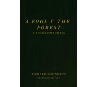 A Fool i’ the Forest : A Phantasmagoria