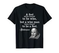A Fool Thinks Himself To Be Wise Quote Shirt T-Shirt