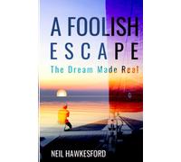 A Foolish Escape: The Dream Made Real: 3 (A Foolish Trilogy)