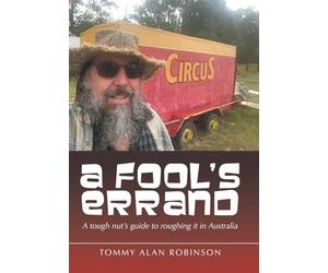 A Fool's Errand: A tough nut's guide to roughing it in Australia