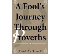 A Fool's Journey Through Proverbs
