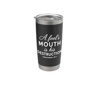 A Fools Mouth is His Destruction Proverbs 18:7 Scripture God Stainless Steel Insulated Tumbler