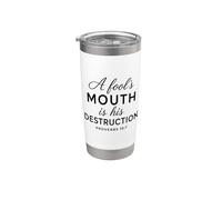 A Fools Mouth is His Destruction Proverbs 18:7 Scripture God Stainless Steel Insulated Tumbler