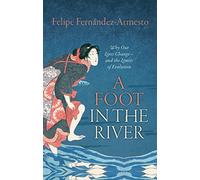 A Foot in the River: Why Our Lives Change - and the Limits of Evolution