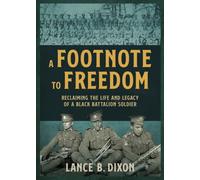 A Footnote to Freedom : The Story of the No 2 Construction Black Battalion and its Legacy