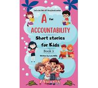 A for Accountability Short Stories for Kids: Heartwarming stories for children about responsibility, honesty, compassion, and the importance of making ... Storybook) (Let's get SMART storybooks)