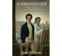 A Forbidden Love: Book Four: The Grand Tour