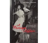 A FOREIGN AFFAIR: A PASSIONATE LIFE IN FOUR LANGUAGES.