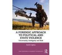 A Forensic Approach to Political and State Violence : Uncertainty, Ambiguity and Risk