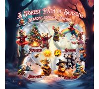 A Forest Path of Seasons: Seasons, Songs & Friends (Enchanted Forest Tales)