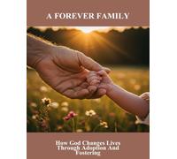 A Forever Family: How God Changes Lives Through Adoption And Fostering