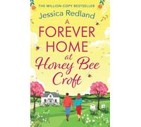 A Forever Home at Honey Bee Croft: Cosy up with a BRAND NEW gorgeously romantic read from the million-copy sensation Jessica Redland for 2025 (The Bumblebee Barn Collection)