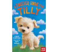 A Forever Home for Tilly – Forever Homes – Nosy Crow