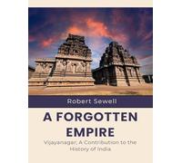 A Forgotten Empire Vijayanagar; A Contribution to the History of India