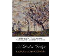 A form of prayer for public worship, with an order of service