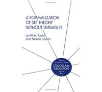 A Formalization of Set Theory without Variables (Colloquium Publications)