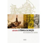 A Formula Da Emocao Na Fotografia De Guerra (Em Portugues do Brasil)