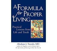 A Formula for Proper Living: Practical Lessons from Life and Torah