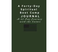 A Forty-Day Spiritual Boot Camp Journal: Journey with the Saints