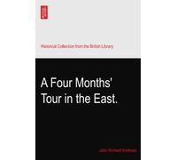 A Four Months' Tour in the East.