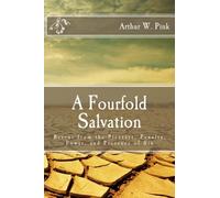 A Fourfold Salvation: Rescue from the Pleasure, Penalty, Power, and Presence of Sin
