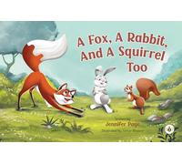 A Fox, A Rabbit, And A Squirrel Too