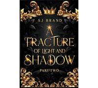 A Fracture of Light and Shadow: Part Two (The Nebilliha Chronicles)