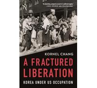 A Fractured Liberation: Korea under US Occupation
