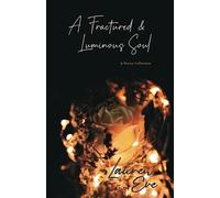A Fractured & Luminous Soul: A Poetry Collection