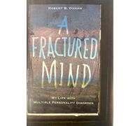 A Fractured Mind: My Life with Multiple Personality Disorder