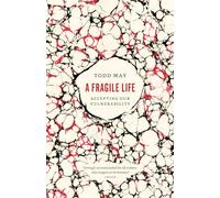 A Fragile Life: Accepting Our Vulnerability