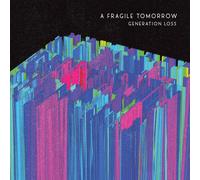 A Fragile Tomorrow - Generation Loss