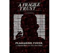 A Fragile Trust: Plagiarism, Power, and Jayson Blair at the New York Times
