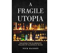 A Fragile Utopia: Escaping the Elaborate Facade of Alcholic Bliss