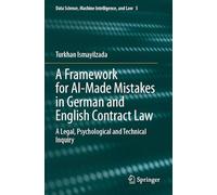 A Framework for AI-Made Mistakes in German and English Contract Law: A Legal, Psychological and Technical Inquiry (Data Science, Machine Intelligence, and Law, 5)